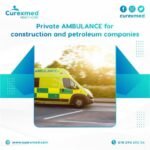 Request a private ambulance for contracting and oil companies